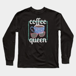 Coffee Queen for Coffee Lovers Long Sleeve T-Shirt